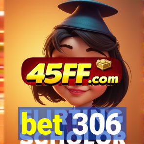 bet 306